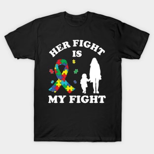 Her Fight Is My Fight Autism Awareness Mom Daughter T-Shirt